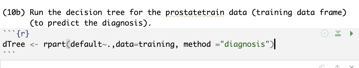 Help with the R code (10b) Run the decision tree for the