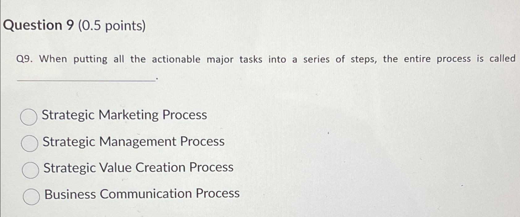  Question 9(0.5 points) Q9. When putting all the actionable major tasks