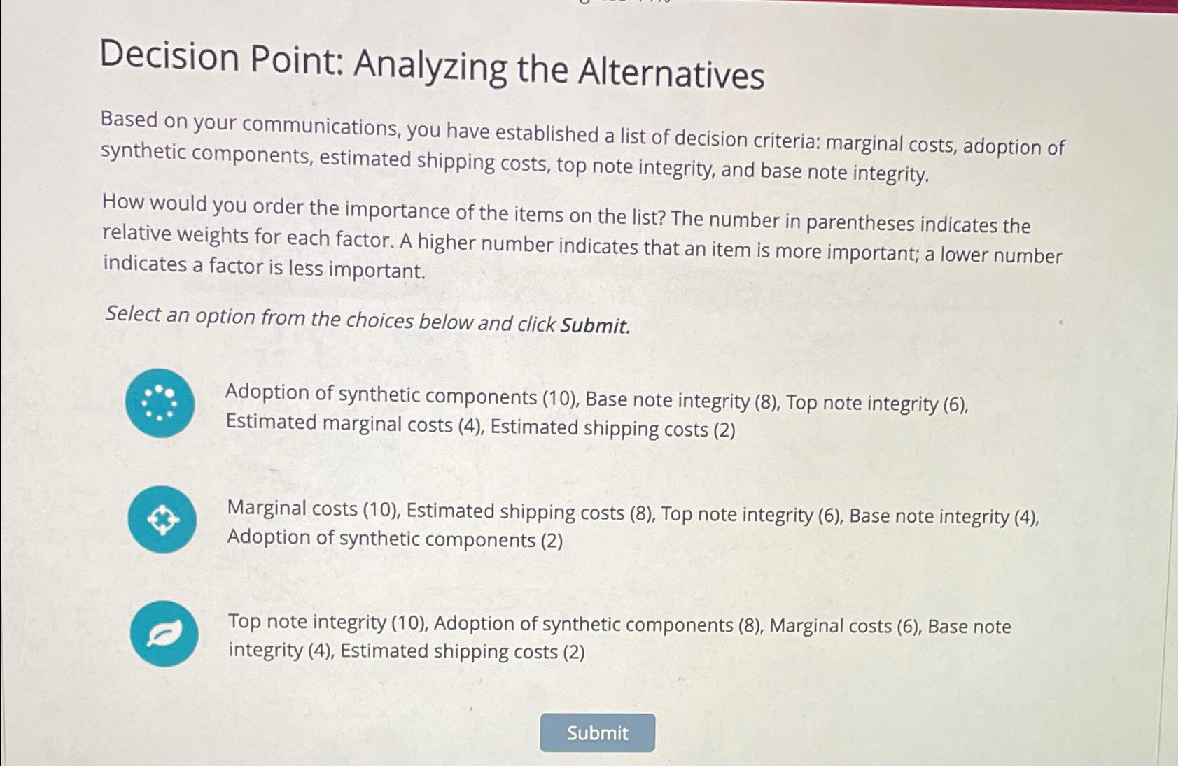  Decision Point: Analyzing the Alternatives Based on your communications, you have