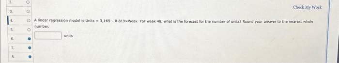 help! please and thanks! A linear regression model is Units =3,1690.819 Week.