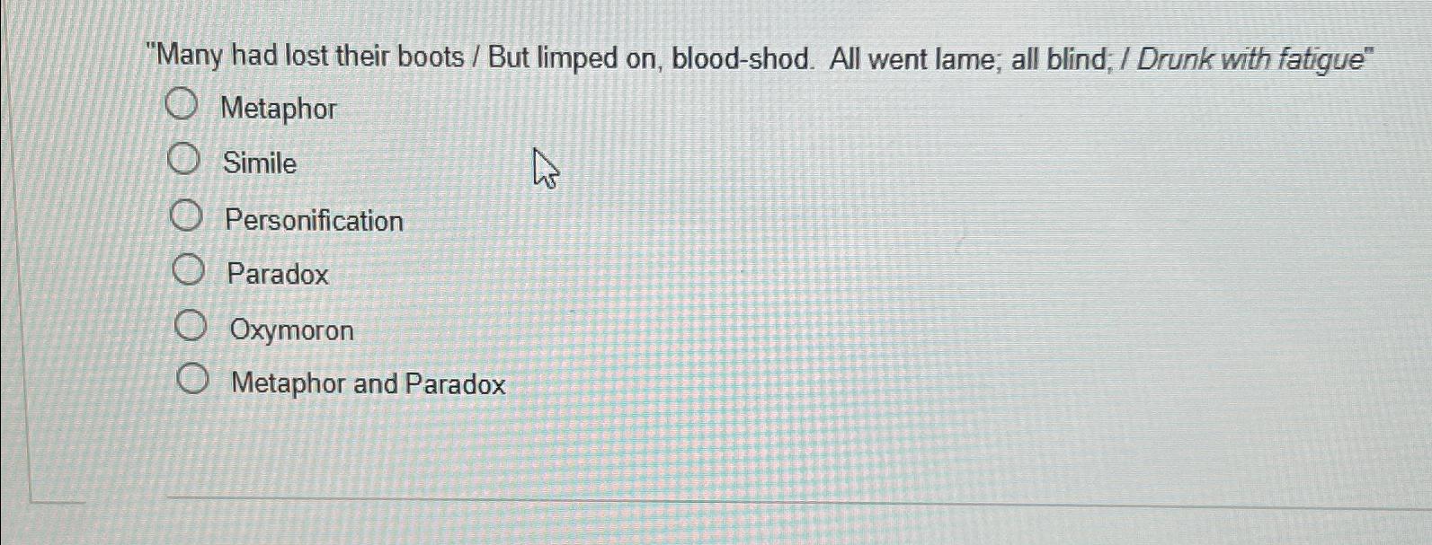  "Many had lost their boots / But limped on, blood-shod. All