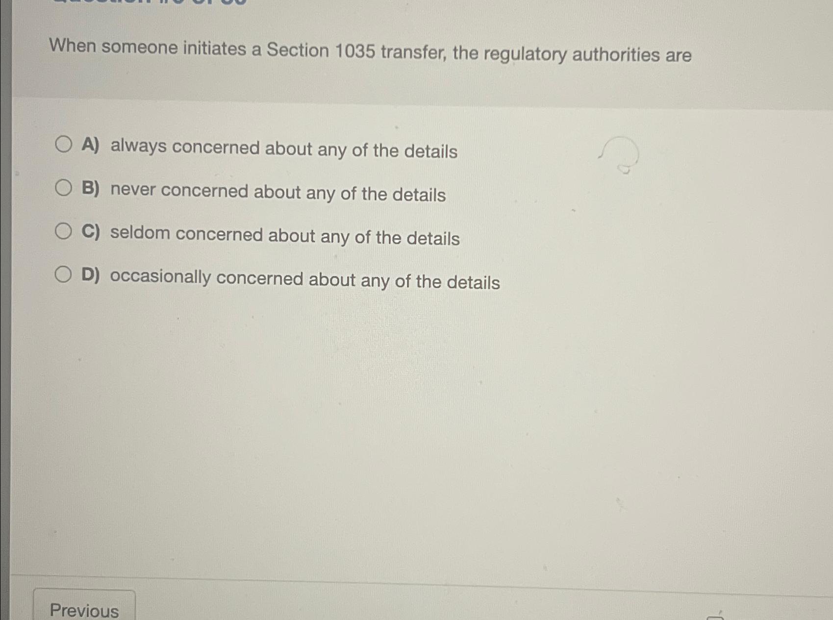  When someone initiates a Section 1035 transfer, the regulatory authorities are