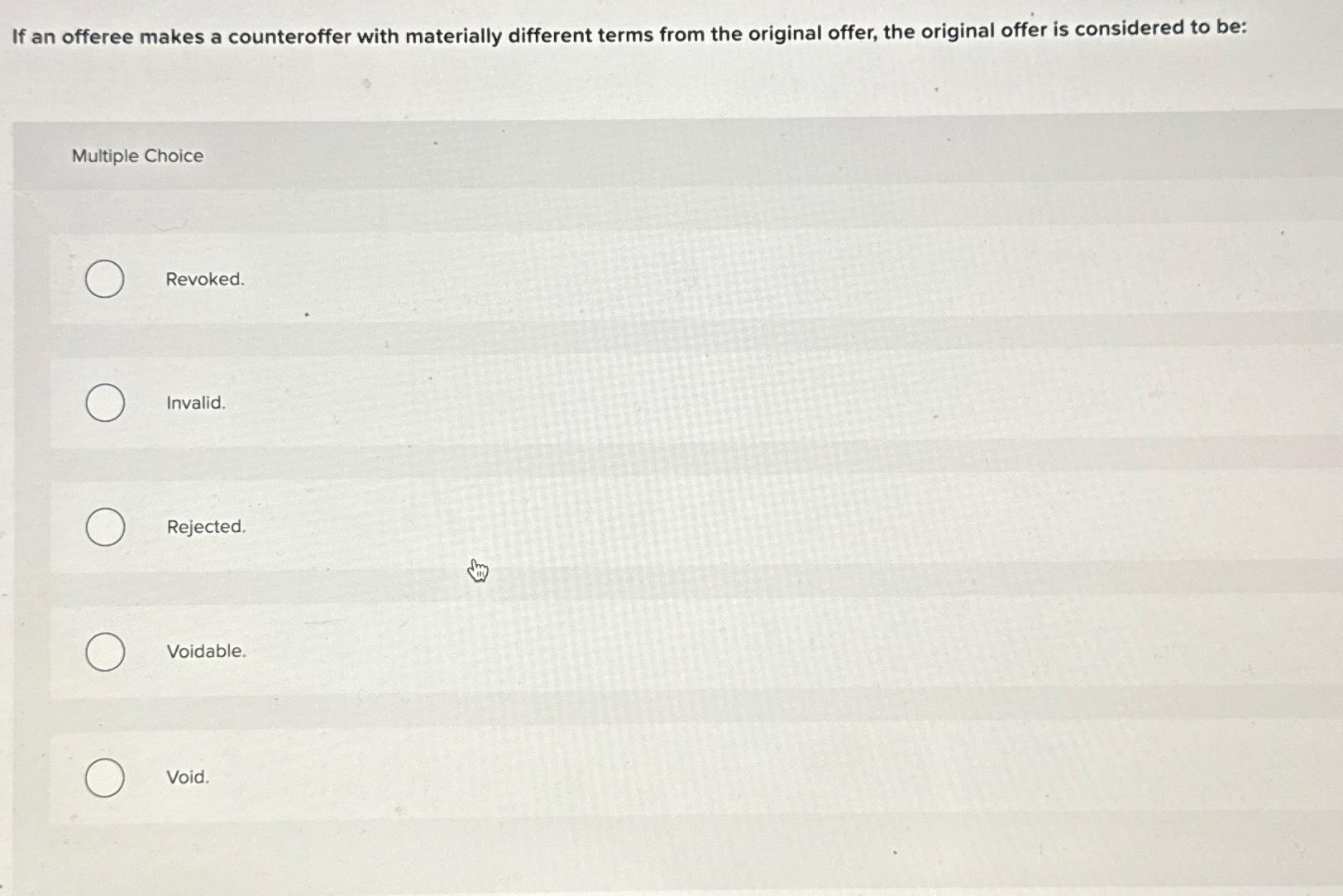  If an offeree makes a counteroffer with materially different terms from