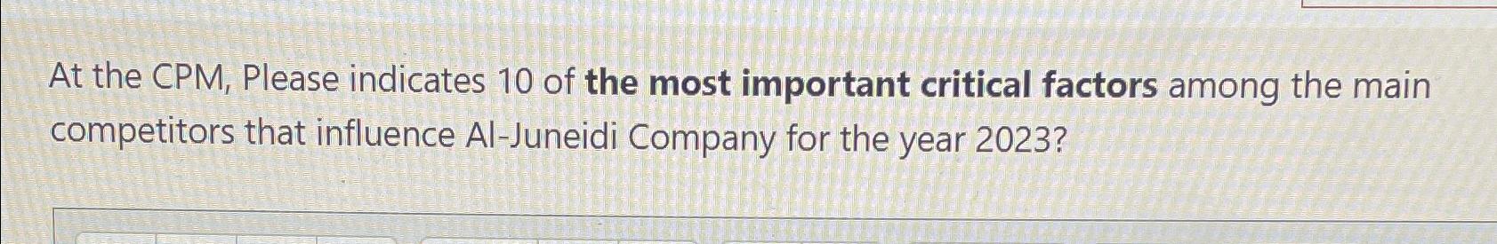 At the CPM1 Please indicates 10 of the most important critical