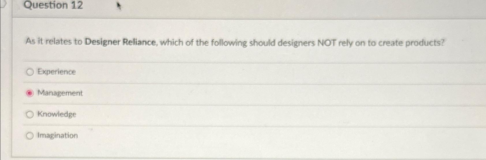  Question 12 As it relates to Designer Reliance, which of the