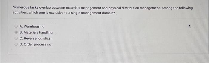  Numerous tasks overlap between materials management and physical distribution management. Among