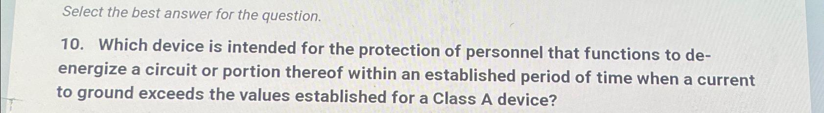  Select the best answer for the question. 10. Which device is