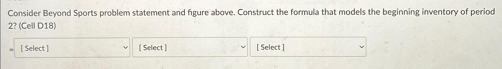  Consider Beyond Sports problem statement and figure above. Construct the formula