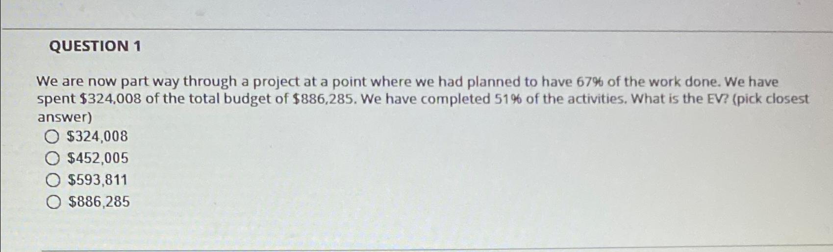  QUESTION 1 We are now part way through a project at