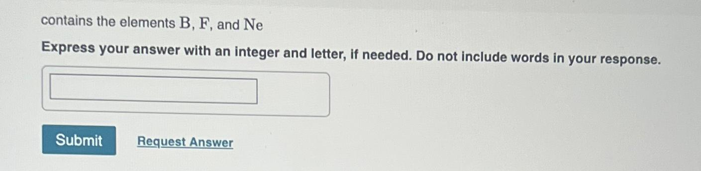  contains the elements B,F, and Ne Express your answer with an