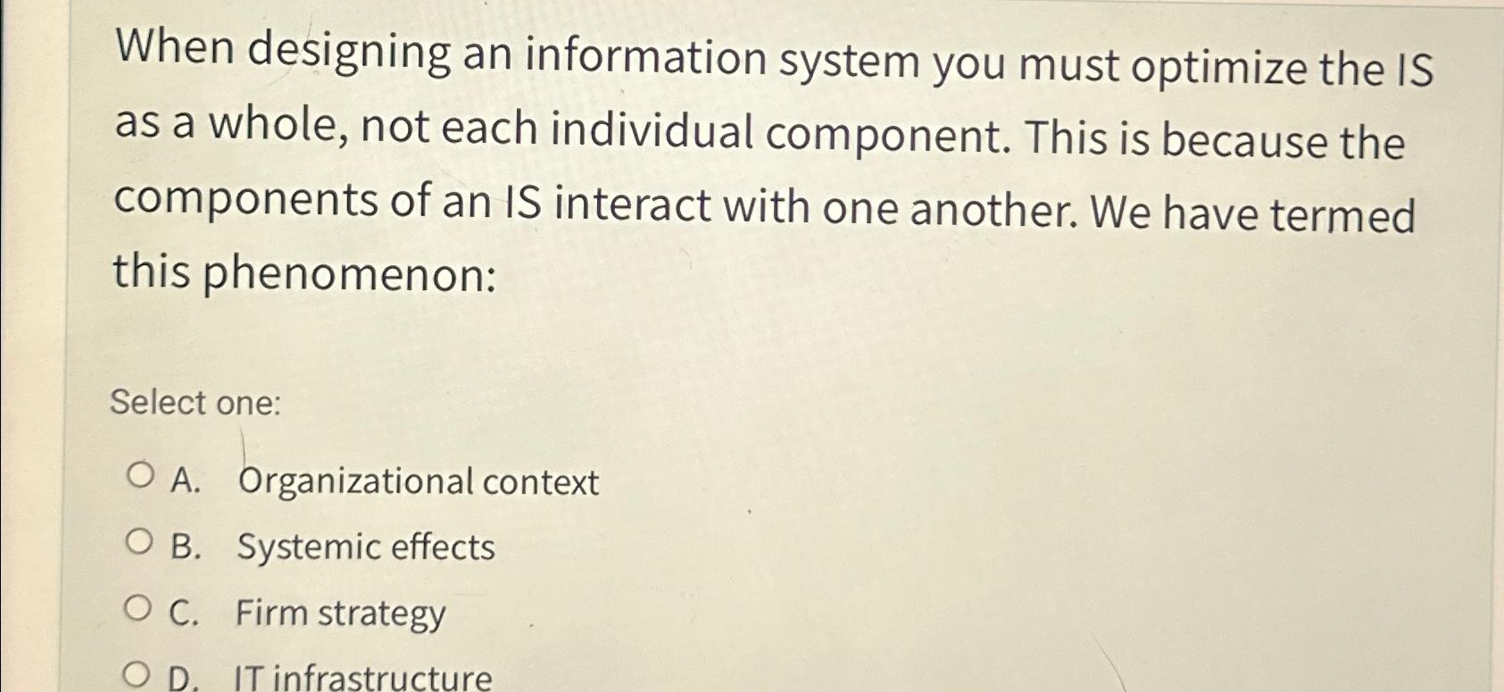  When designing an information system you must optimize the IS as