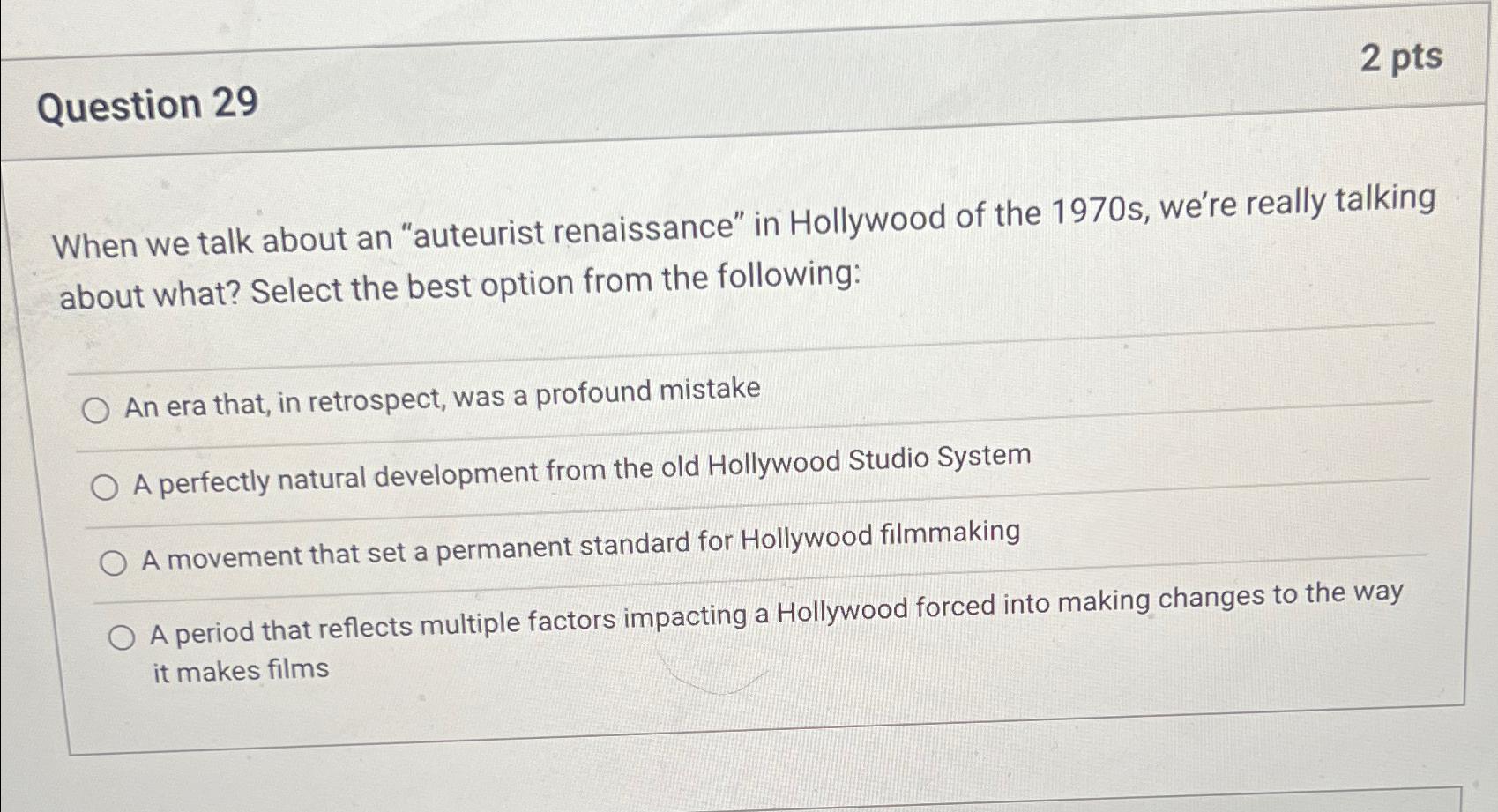 Question 29 2 pts When we talk about an "auteurist renaissance"