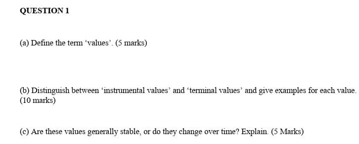  QUESTION 1 (a) Define the term 'values'. (5 marks) (b) Distinguish