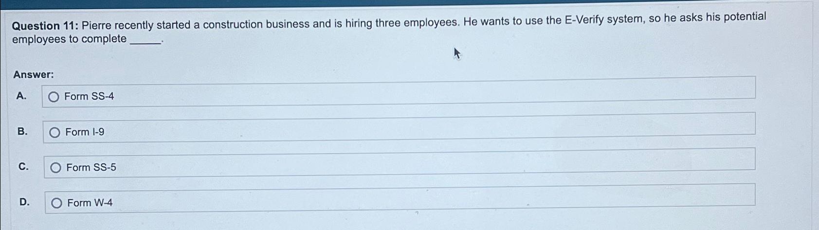  Question 11: Pierre recently started a construction business and is hiring