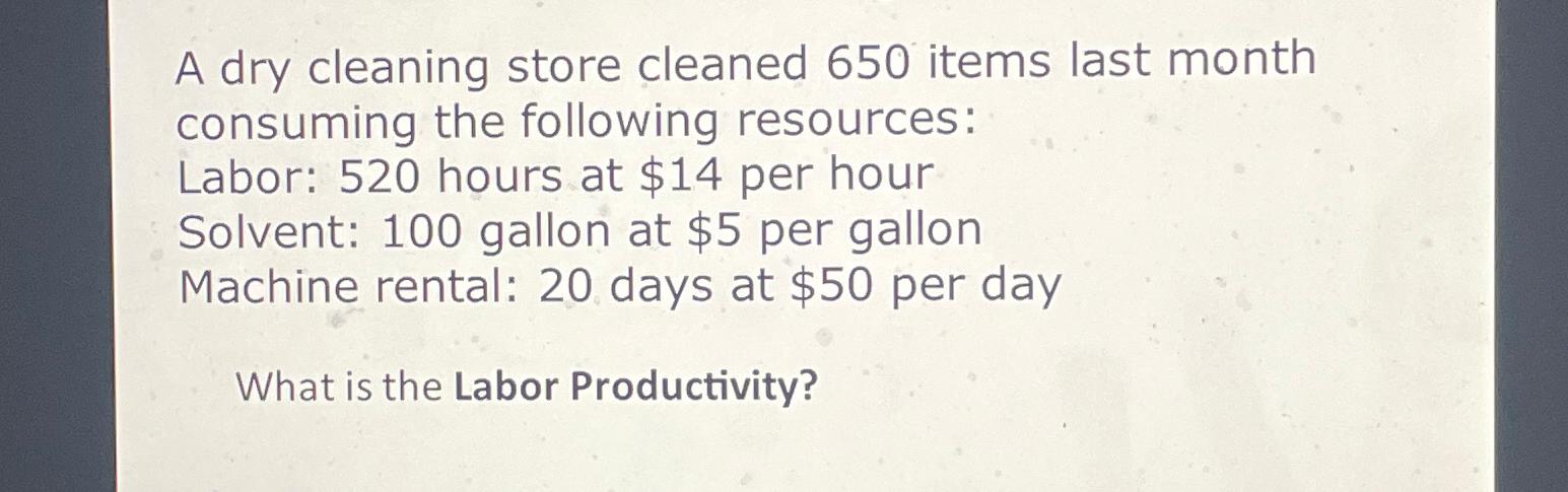  A dry cleaning store cleaned 650 items last month consuming the