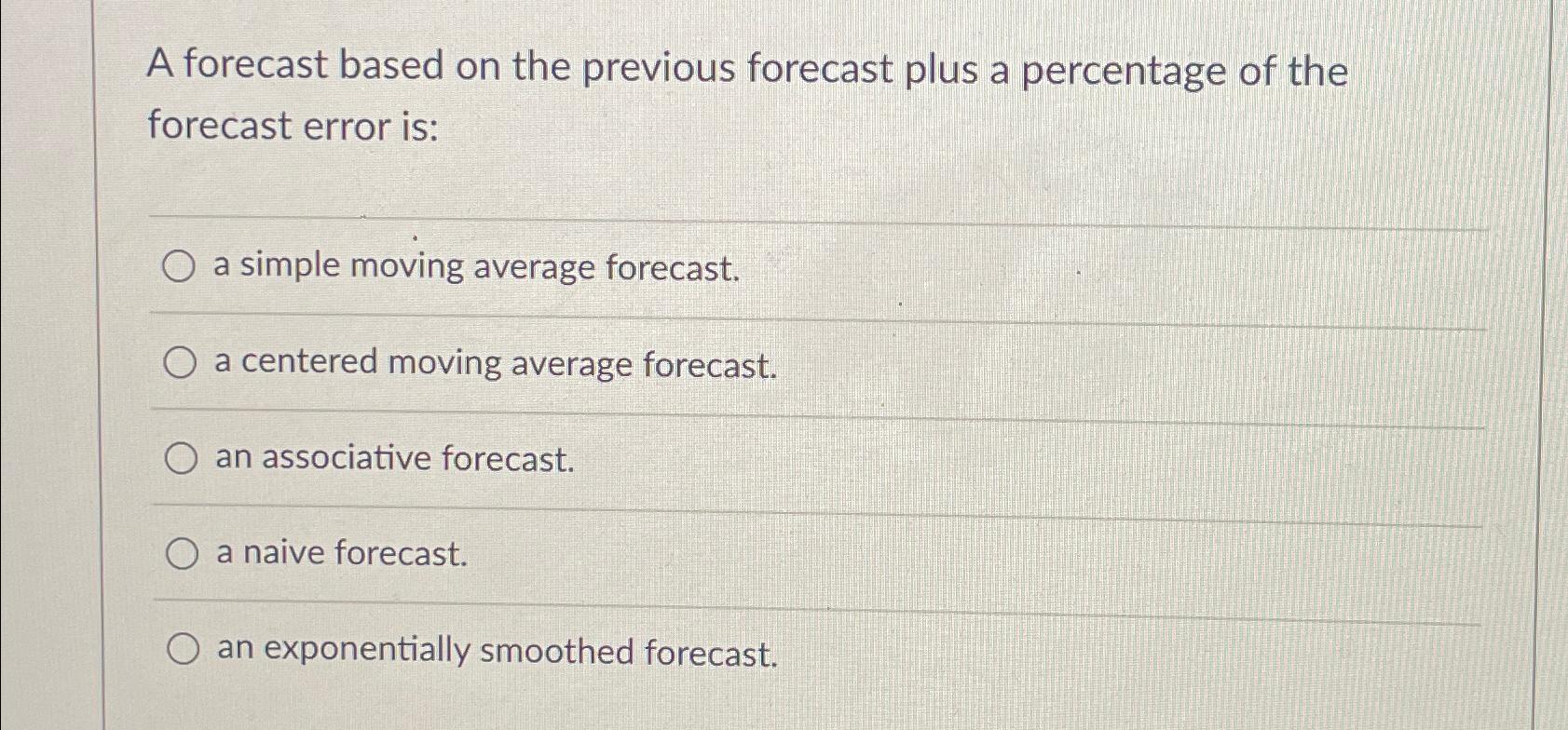  A forecast based on the previous forecast plus a percentage of