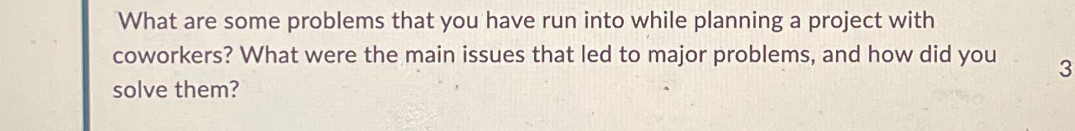  What are some problems that you have run into while planning