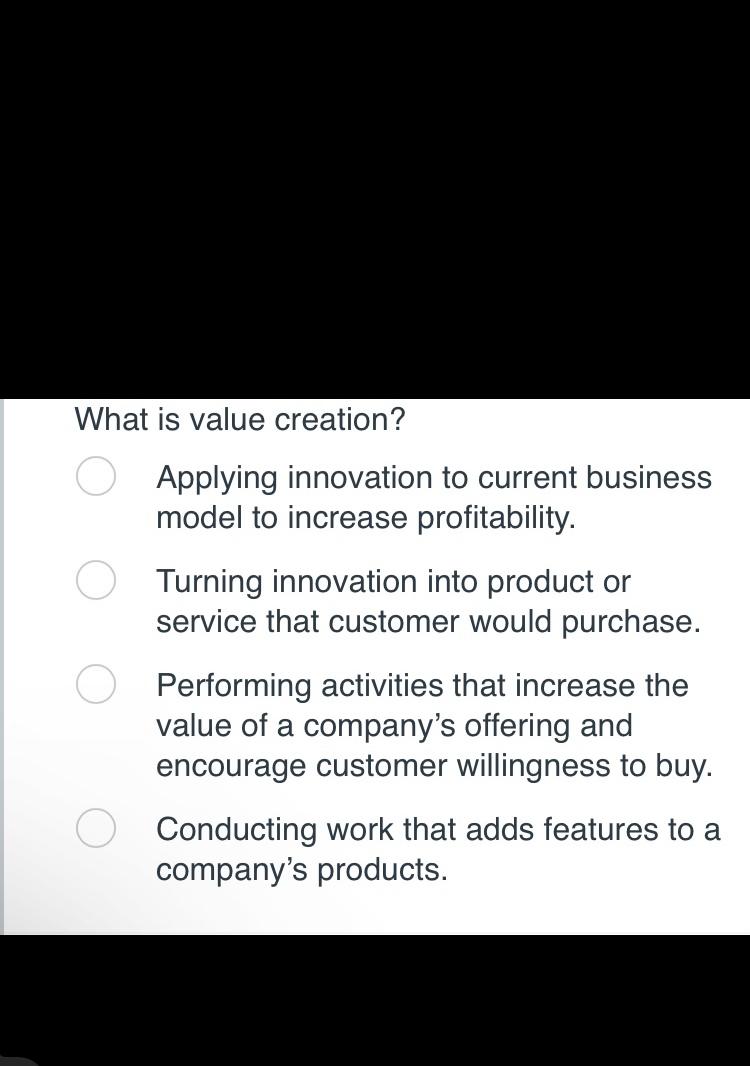  What is value creation? Applying innovation to current business model to