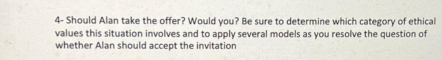  4- Should Alan take the offer? Would you? Be sure to