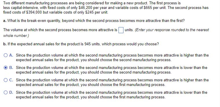  Two different manufacturing processes are being considered for making a new