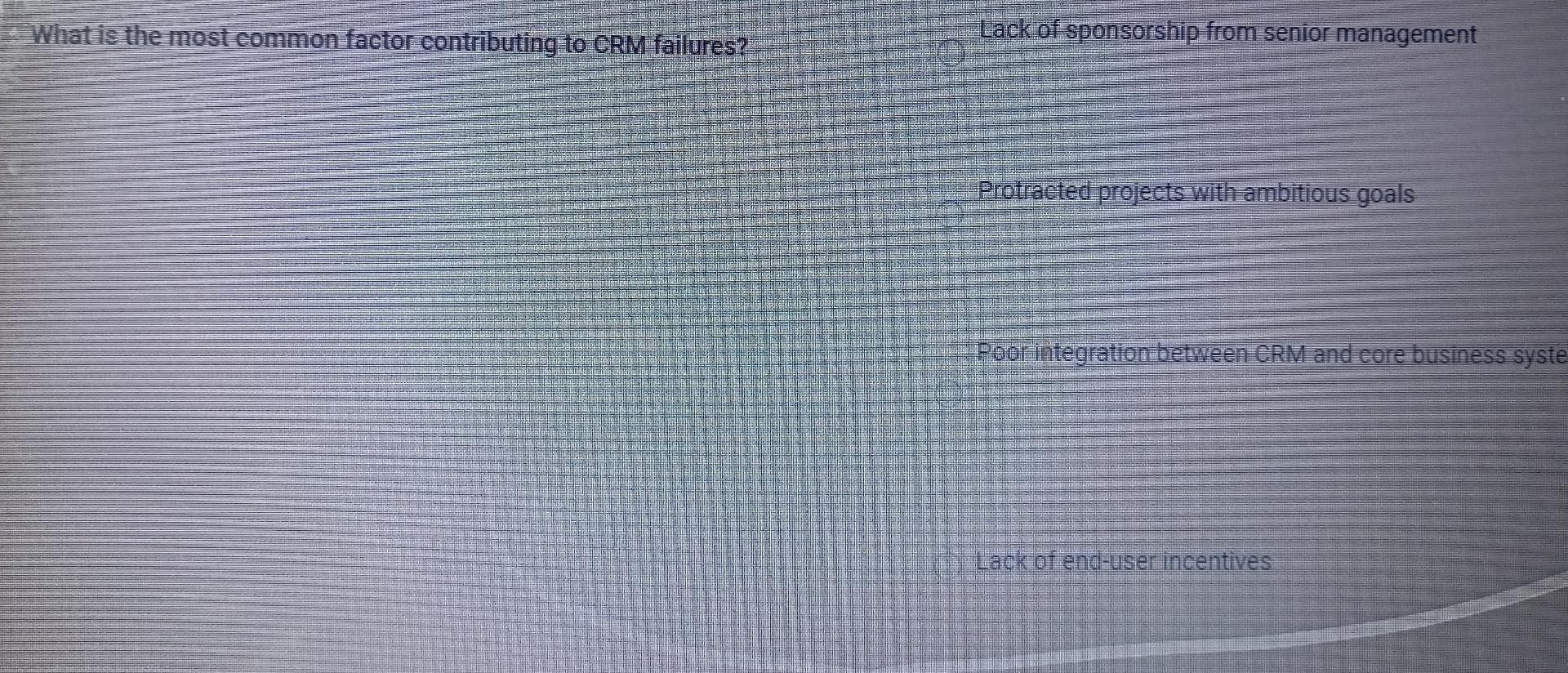  What is the most common factor contributing to CRM failures? Lack