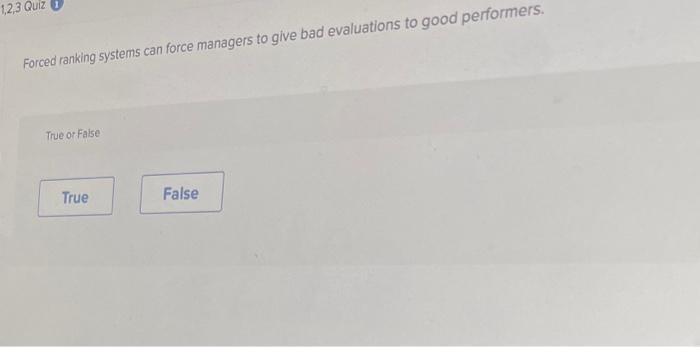  Forced ranking systems can force managers to give bad evaluations to