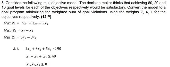 please very quickly 8. Consider the following multiobjective model. The decision maker