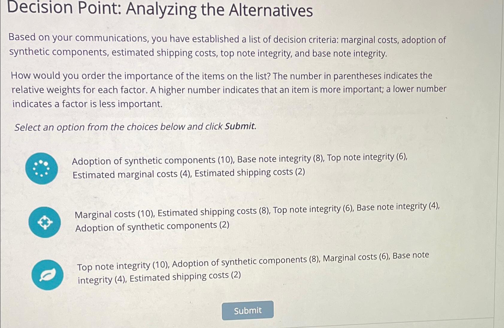  Decision Point: Analyzing the Alternatives Based on your communications, you have