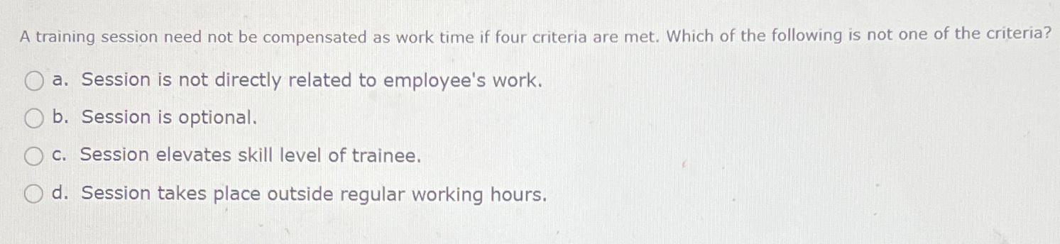  A training session need not be compensated as work time if