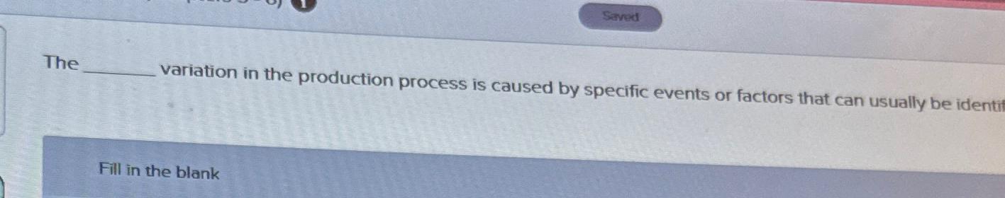  The variation in the production process is caused by specific events