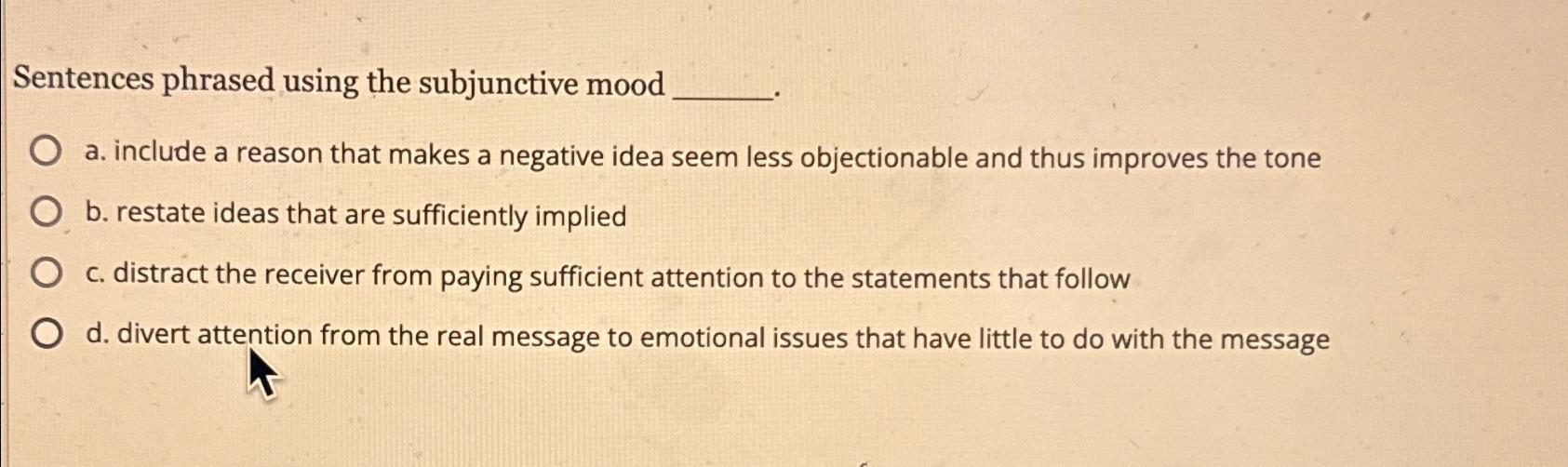  Sentences phrased using the subjunctive mood a. include a reason that