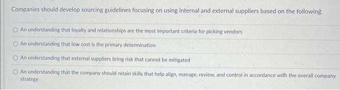  Companies should develop sourcing guidelines focusing on using internal and external