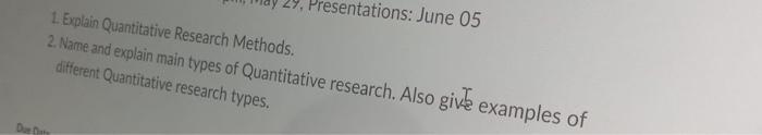  1. Explain Quantitative Research Methods. 2. Name and explain main types