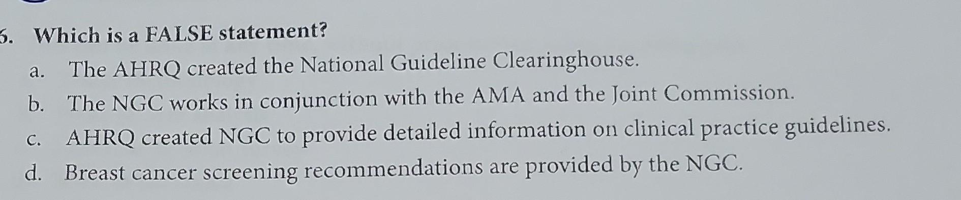 Which is a FALSE statement? a. The AHRQ created the National