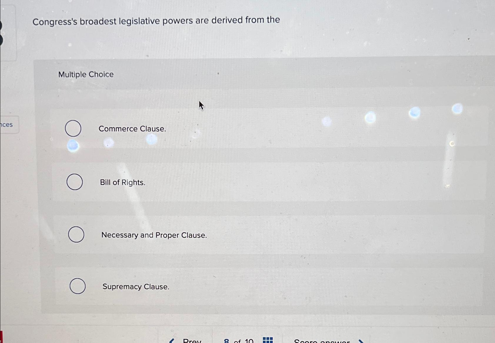  Congress's broadest legislative powers are derived from the Multiple Choice Commerce