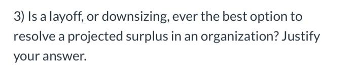  3) Is a layoff, or downsizing, ever the best option to