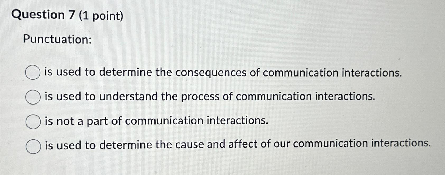  Question 7(1 point) Punctuation: is used to determine the consequences of