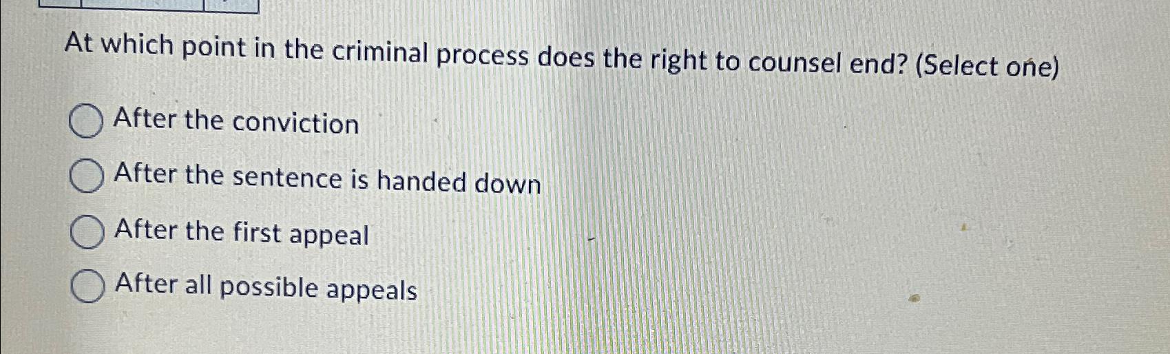  At which point in the criminal process does the right to