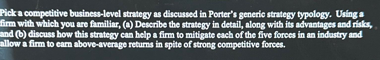  Pick a competitive business-level strategy as discussed in Porter's generic strategy