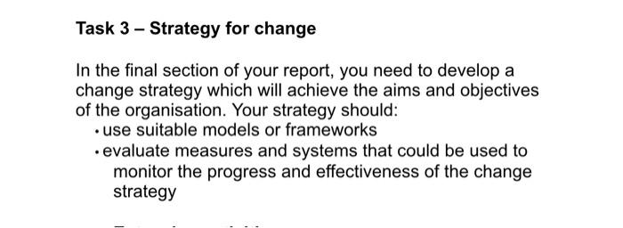  Task 3 - Strategy for change In the final section of