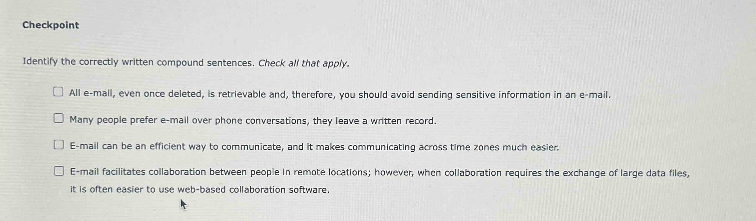  Checkpoint Identify the correctly written compound sentences. Check all that apply.