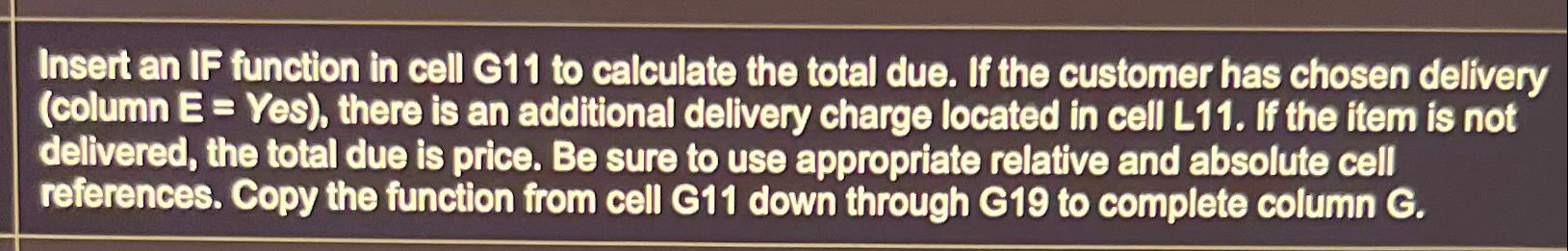  Insert an IF function in cell G11 to calculate the total