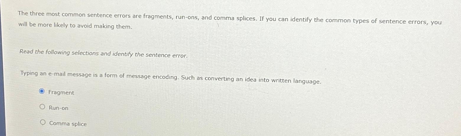  The three most common sentence errors are fragments, run-ons, and comma