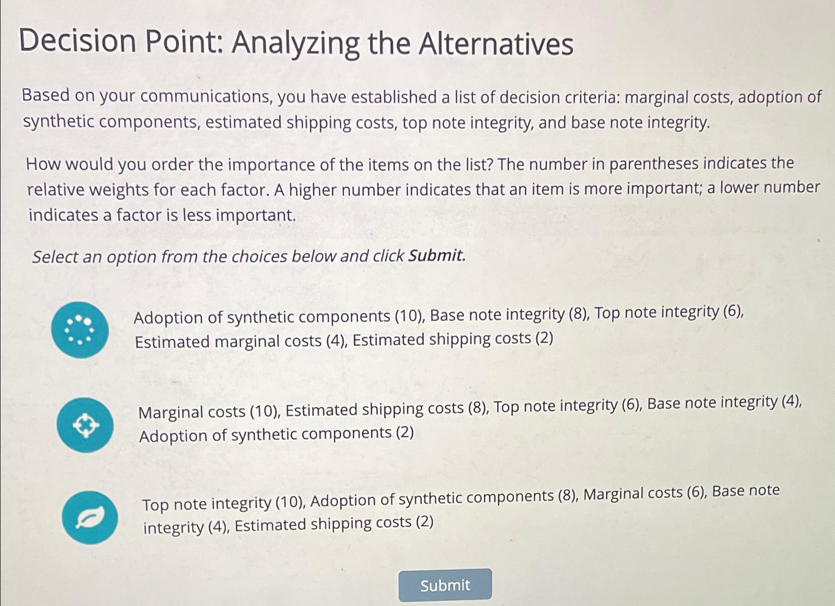  Decision Point: Analyzing the Alternatives Based on your communications, you have