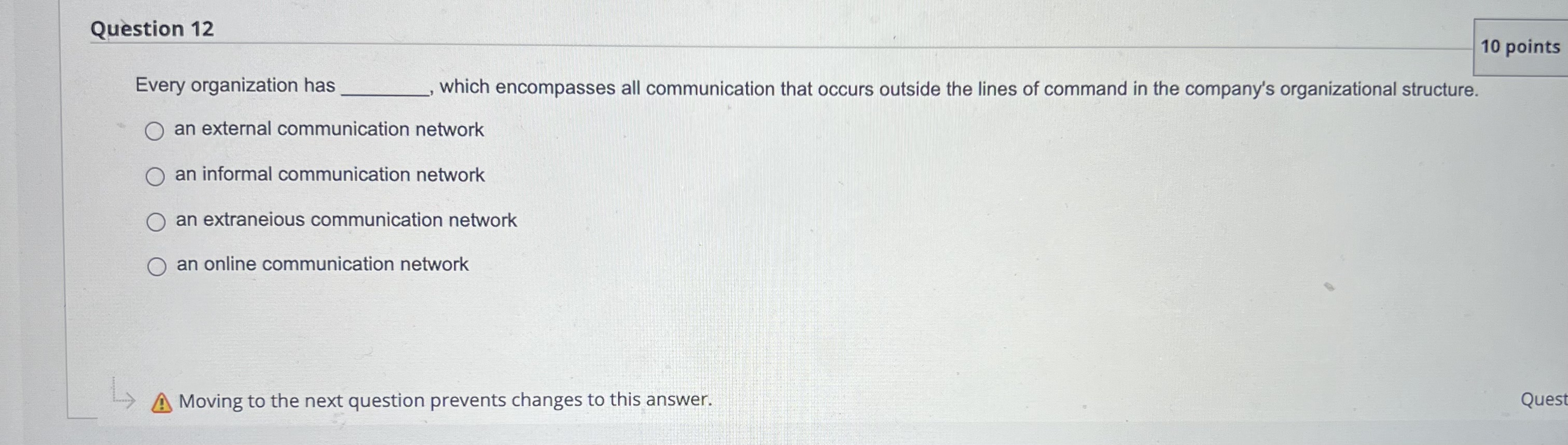  Question 12 Every organization has which encompasses all communication that occurs