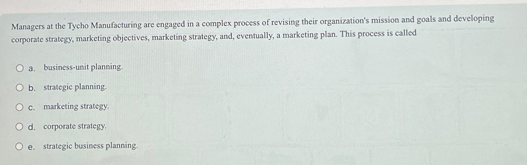  Managers at the Tycho Manufacturing are engaged in a complex process