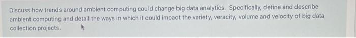  Discuss how trends around ambient computing could change big data analytics.