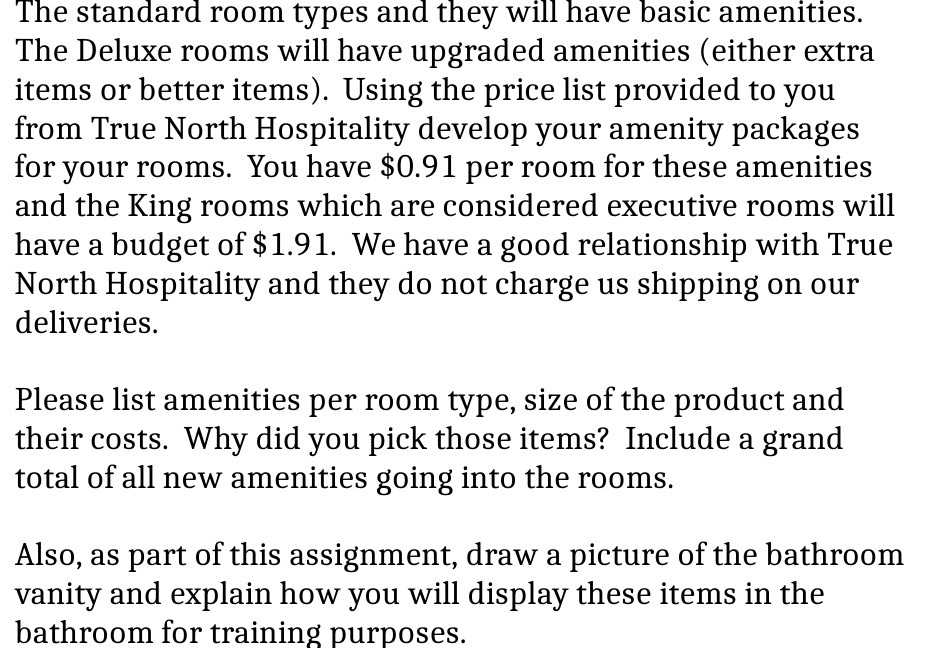  The standard room types and they will have basic amenities. The