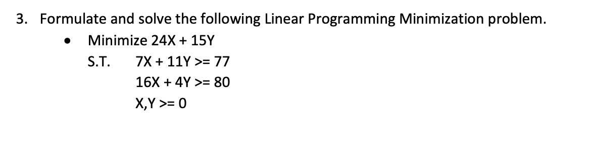  3. Formulate and solve the following Linear Programming Minimization problem. -