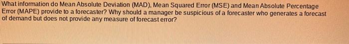  What information do Mean Absolute Deviation (MAD), Mean Squared Error (MSE)